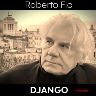 Roberto Fia - Django (provino) (Radio Date: 19-04-2024)