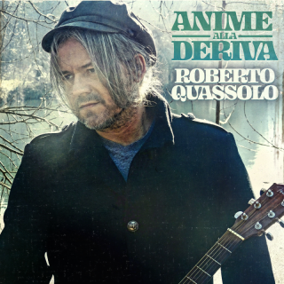 Roberto Quassolo - Anime Alla Deriva (Radio Date: 10-03-2022)