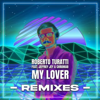 Roberto Turatti - My Lover (feat. Jeffrey Jey & Chroma8) (Radio Date: 10-01-2022)