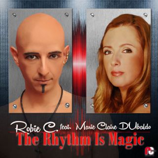 Robie C. - The Rhythm Is Magic (feat. Marie Claire D'Ubaldo) (Radio Date: 08-04-2016)