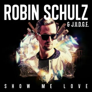Robin Schulz & J.U.D.G.E. - Show Me Love (Radio Date: 22-01-2016)