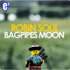 ROBIN SOUL - Bagpipes Moon