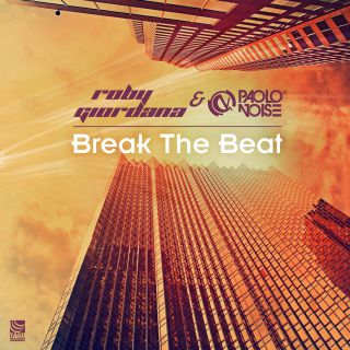 Roby Giordana & Paolo Noise - Break the Beat