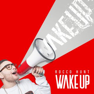 Rocco Hunt - Wake Up (Radio Date: 10-02-2016)