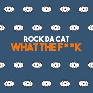ROCK DA CAT - What the F K (Radio Date: 16-12-2022)