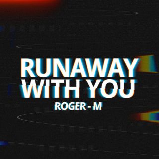 Roger-M - Runaway With You (Radio Date: 09-12-2022)