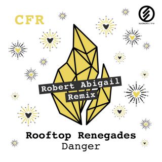 Rooftop Renegades - Danger (Robert Abigail Remix) (Radio Date: 01-06-2018)