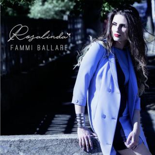 Rosalinda - Fammi ballare (Radio Date: 19-05-2017)