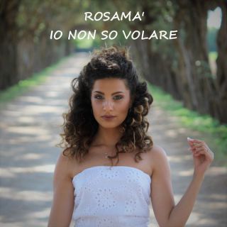 Rosamà - Io Non So Volare (Radio Date: 01-07-2022)