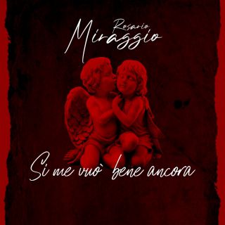 Rosario Miraggio - Si me vuò bene ancora (Radio Date: 13-07-2021)