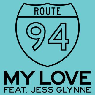 Route 94 - My Love (feat. Jess Glynne) (Radio Date: 07-03-2014)