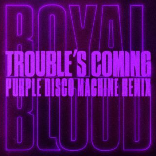 Royal Blood - Trouble's Coming (Purple Disco Machine Remix) (Radio Date: 30-10-2020)