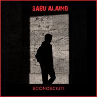 Sabù Alaimo - Sconosciuti (Radio Date: 22-09-2023)