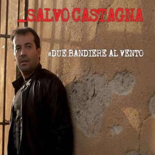 Salvo Castagna - Due bandiere al vento (Radio Date: 13-09-2013)