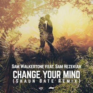 Sam Walkertone - Change Your Mind (feat. Sam Hezekiah)