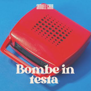 Samuele Cara - BOMBE IN TESTA (Radio Date: 19-05-2023)