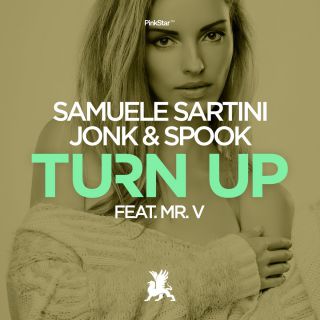 Samuele Sartini & Jonk & Spook - Turn Up (feat. Mr. V) (Radio Date: 26-03-2019)