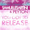 SAMUELE SARTINI & PEYTON - You Got To Release