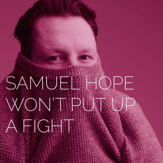 Samuel Hope - Won't Put Up A Fight (Radio Date: 26-10-2018)