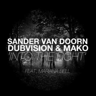 Sander Van Doorn, Dubvision & Mako - Into the Light (feat. Mariana Bell) (Radio Date: 14-06-2013)
