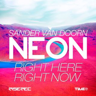 Sander Van Doorn - Right Here Right Now (Neon) (Radio Date: 14-03-2014)