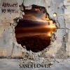 SANDFLOWER - Abbatti Le Mura