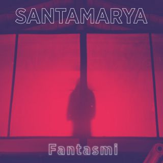 Santamarya - Fantasmi (Radio Date: 19-09-2019)