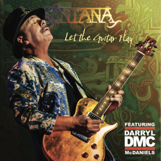 SANTANA - Let The Guitar Play (feat. Darryl "DMC" McDaniels) (Radio Date: 19-01-2024)