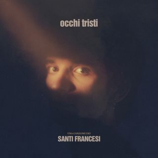 SANTI FRANCESI - Occhi Tristi (Radio Date: 01-12-2023)