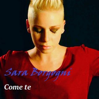 Sara Borgogni - Come te (Radio Date: 22-07-2016)