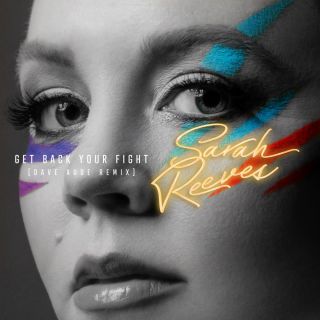 Sarah Reeves - Get Back Your Fight (Dave Audé Remix) (Radio Date: 15-09-2023)