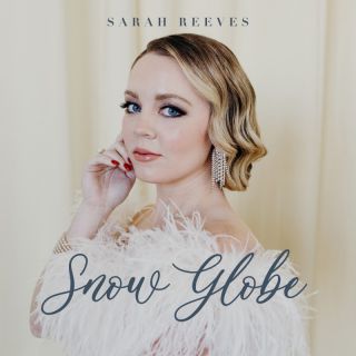 Sarah Reeves - Snow Globe (Radio Date: 01-12-2023)