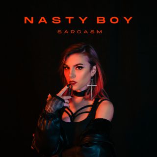 Sarcasm - Nasty Boy (Radio Date: 12-07-2021)