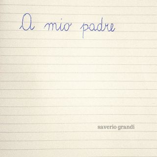 Saverio Grandi - A Mio Padre (Radio Date: 20-04-2021)
