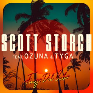 Scott Storch - Fuego Del Calor (feat. Ozuna & Tyga) (Radio Date: 04-08-2020)