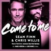 SEAN FINN & CHRIS WILLIS - Come to Me
