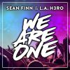 SEAN FINN & L.A. H3RO - We Are One