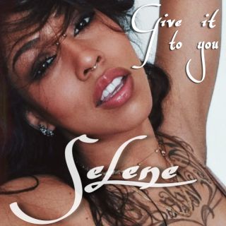 Selene - Give it to you (Radio Date: 16-06-2023)