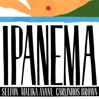 Selton - Ipanema (feat. Malika Ayane & Carlinhos Brown) (Radio Date: 05-07-2019)