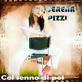 Serena Pizzi - Col Senno Di Poi (Radio Date: 14-01-2022)