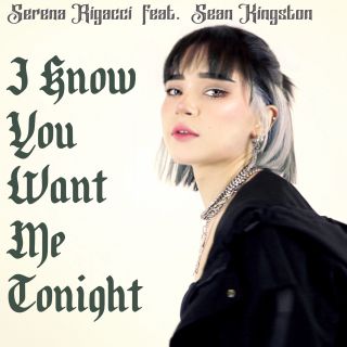 Serena Rigacci - I Know You Want Me Tonight (feat. Sean Kingston) (Radio Date: 12-02-2021)