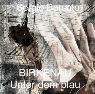 Sergio Borsato - BIRKENAU - Unter dem blau (Radio Date: 17-01-2023)