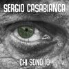 SERGIO CASABIANCA - Chi sono io (feat. Le Gocce)