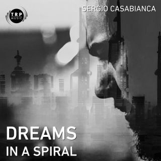 Sergio Casabianca - Dreams in a Spiral (Radio Date: 05-05-2023)
