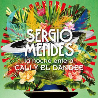 Sergio Mendes - La Noche Entera (feat. Cali Y El Dandee)