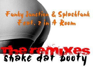 FUNKY JUNCTION & SPLASHFUNK FEAT. 2 IN A ROOM "SHAKE DAT BOOTY"