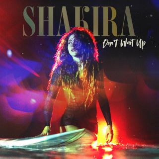 Shakira - Don't Wait Up (Radio Date: 23-07-2021)