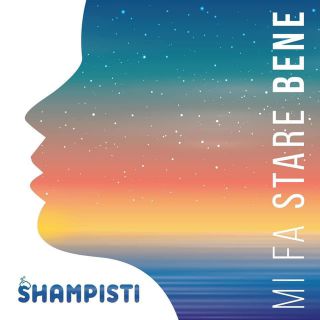 Shampisti - Mi Fa Stare Bene (Radio Date: 26-05-2021)