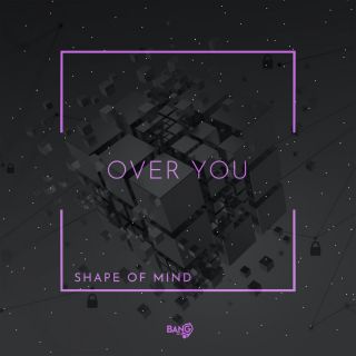 Shape Of Mind - Over You (Radio Date: 22-10-2021)