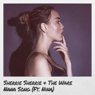 Sherrie Sherrie & The Ware - Nana Song (feat. Nina) (Radio Date: 09-03-2018)